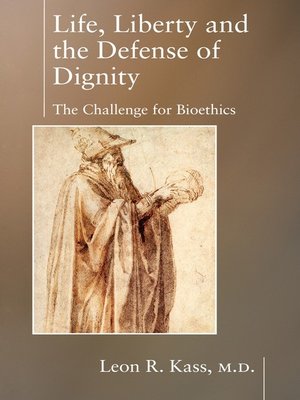 cover image of Life Liberty & the Defense of Dignity